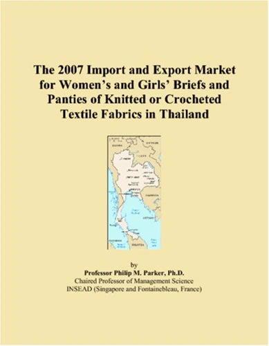 The 2007 Import and Export Market for Womens and Girls Briefs and Panties of Knitted or Crocheted Textile Fabrics in Thailand