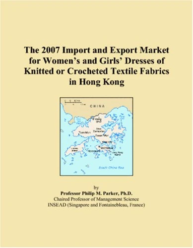 The 2007 Import and Export Market for Womens and Girls Dresses of Knitted or Crocheted Textile Fabrics in Hong Kong