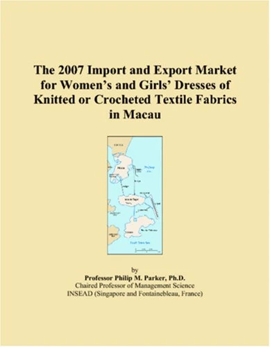 The 2007 Import and Export Market for Womens and Girls Dresses of Knitted or Crocheted Textile Fabrics in Macau