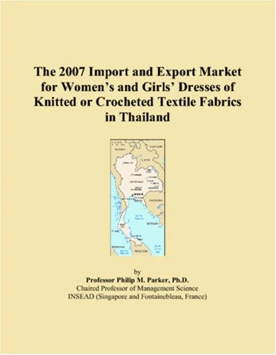 The 2007 Import and Export Market for Womens and Girls Dresses of Knitted or Crocheted Textile Fabrics in Thailand