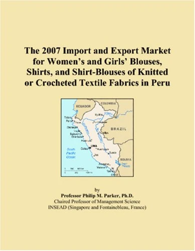 The 2007 Import and Export Market for Womens and Girls Blouses, Shirts, and Shirt-Blouses of Knitted or Crocheted Textile Fabrics in Peru