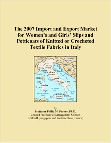 The 2007 Import and Export Market for Womens and Girls Slips and Petticoats of Knitted or Crocheted Textile Fabrics in Italy