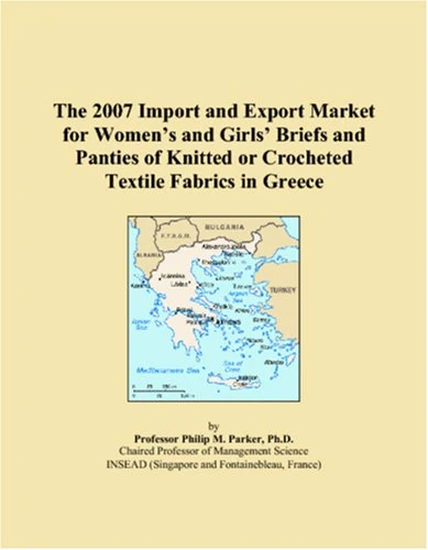 The 2007 Import and Export Market for Women�s and Girls� Briefs and Panties of Knitted or Crocheted Textile Fabrics in Greece