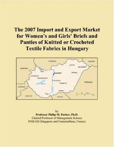 The 2007 Import and Export Market for Womens and Girls Briefs and Panties of Knitted or Crocheted Textile Fabrics in Hungary