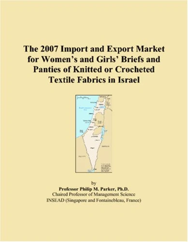 The 2007 Import and Export Market for Womens and Girls Briefs and Panties of Knitted or Crocheted Textile Fabrics in Israel