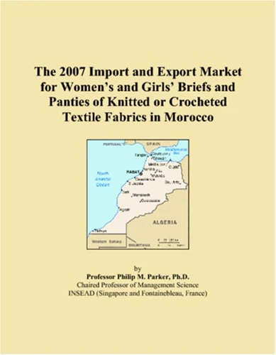 The 2007 Import and Export Market for Womens and Girls Briefs and Panties of Knitted or Crocheted Textile Fabrics in Morocco