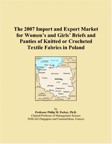 The 2007 Import and Export Market for Women�s and Girls� Briefs and Panties of Knitted or Crocheted Textile Fabrics in Poland