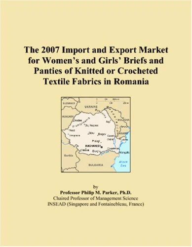The 2007 Import and Export Market for Womens and Girls Briefs and Panties of Knitted or Crocheted Textile Fabrics in Romania