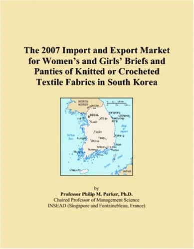 The 2007 Import and Export Market for Womens and Girls Briefs and Panties of Knitted or Crocheted Textile Fabrics in South Korea