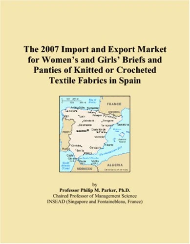 The 2007 Import and Export Market for Women�s and Girls� Briefs and Panties of Knitted or Crocheted Textile Fabrics in Spain
