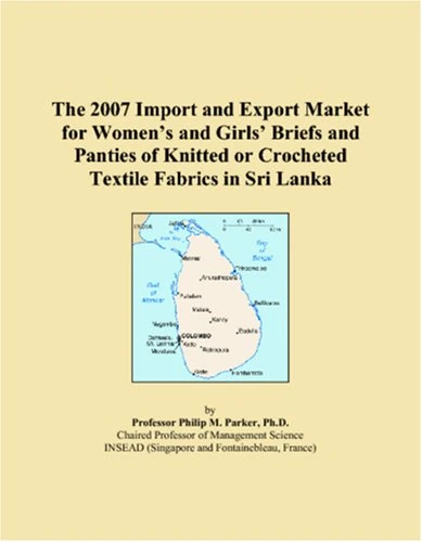 The 2007 Import and Export Market for Womens and Girls Briefs and Panties of Knitted or Crocheted Textile Fabrics in Sri Lanka
