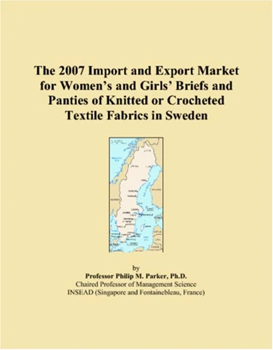The 2007 Import and Export Market for Womens and Girls Briefs and Panties of Knitted or Crocheted Textile Fabrics in Sweden