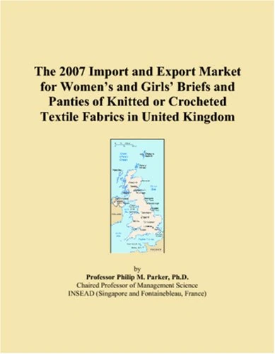The 2007 Import and Export Market for Womens and Girls Briefs and Panties of Knitted or Crocheted Textile Fabrics in United Kingdom