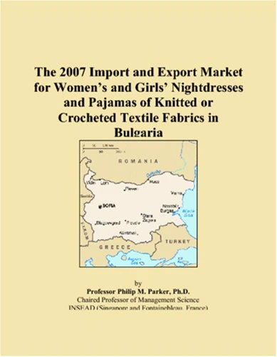 The 2007 Import and Export Market for Womens and Girls Nightdresses and Pajamas of Knitted or Crocheted Textile Fabrics in Bulgaria