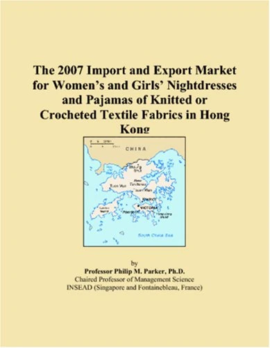 The 2007 Import and Export Market for Womens and Girls Nightdresses and Pajamas of Knitted or Crocheted Textile Fabrics in Hong Kong