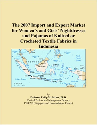 The 2007 Import and Export Market for Womens and Girls Nightdresses and Pajamas of Knitted or Crocheted Textile Fabrics in Indonesia