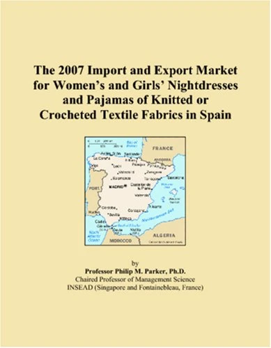 The 2007 Import and Export Market for Women�s and Girls� Nightdresses and Pajamas of Knitted or Crocheted Textile Fabrics in Spain
