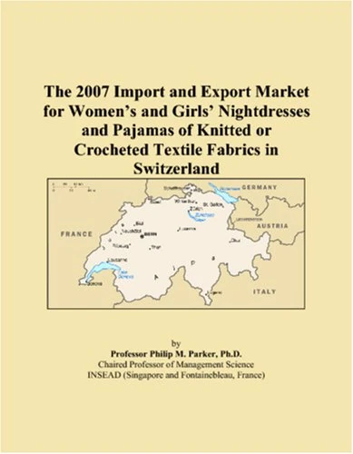 The 2007 Import and Export Market for Women�s and Girls� Nightdresses and Pajamas of Knitted or Crocheted Textile Fabrics in Switzerland
