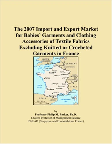 The 2007 Import and Export Market for Babies� Garments and Clothing Accessories of Textile Fabrics Excluding Knitted or Crocheted Garments in France