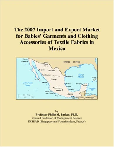 The 2007 Import and Export Market for Babies Garments and Clothing Accessories of Textile Fabrics in Mexico