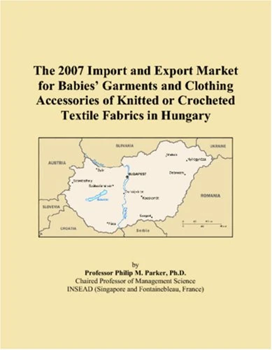 The 2007 Import and Export Market for Babies Garments and Clothing Accessories of Knitted or Crocheted Textile Fabrics in Hungary