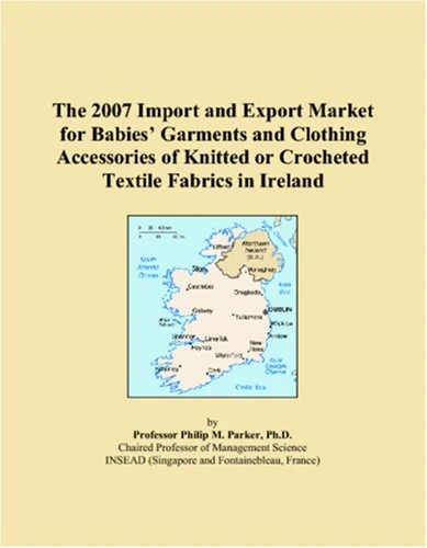 The 2007 Import and Export Market for Babies Garments and Clothing Accessories of Knitted or Crocheted Textile Fabrics in Ireland