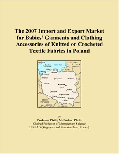The 2007 Import and Export Market for Babies� Garments and Clothing Accessories of Knitted or Crocheted Textile Fabrics in Poland