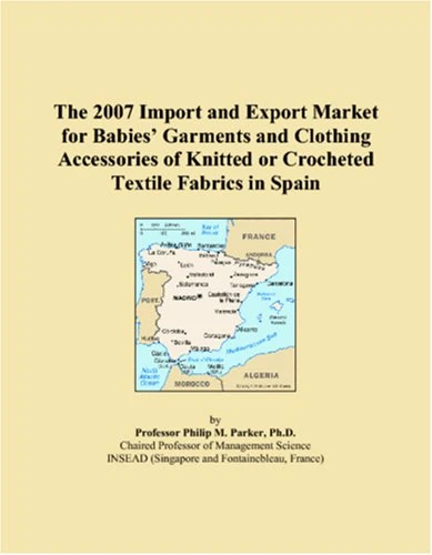 The 2007 Import and Export Market for Babies� Garments and Clothing Accessories of Knitted or Crocheted Textile Fabrics in Spain