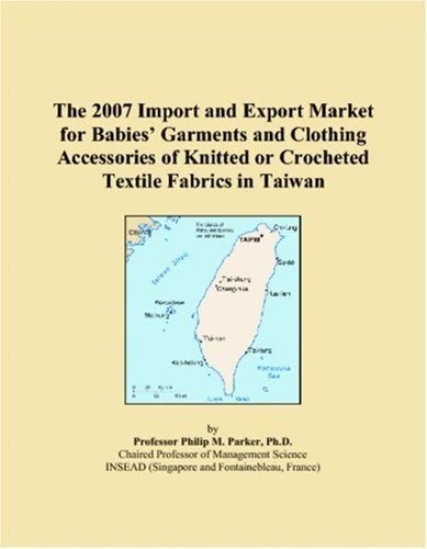 The 2007 Import and Export Market for Babies Garments and Clothing Accessories of Knitted or Crocheted Textile Fabrics in Taiwan