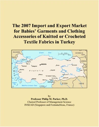 The 2007 Import and Export Market for Babies� Garments and Clothing Accessories of Knitted or Crocheted Textile Fabrics in Turkey