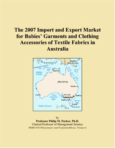 The 2007 Import and Export Market for Babies� Garments and Clothing Accessories of Textile Fabrics in Australia