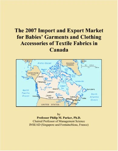 The 2007 Import and Export Market for Babies Garments and Clothing Accessories of Textile Fabrics in Canada
