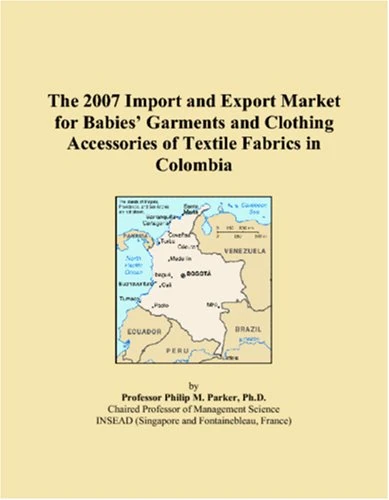 The 2007 Import and Export Market for Babies Garments and Clothing Accessories of Textile Fabrics in Colombia