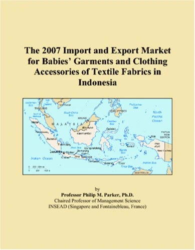 The 2007 Import and Export Market for Babies Garments and Clothing Accessories of Textile Fabrics in Indonesia