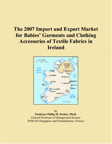 The 2007 Import and Export Market for Babies Garments and Clothing Accessories of Textile Fabrics in Ireland