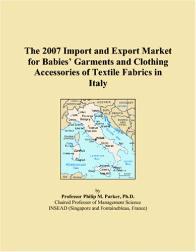 The 2007 Import and Export Market for Babies� Garments and Clothing Accessories of Textile Fabrics in Italy