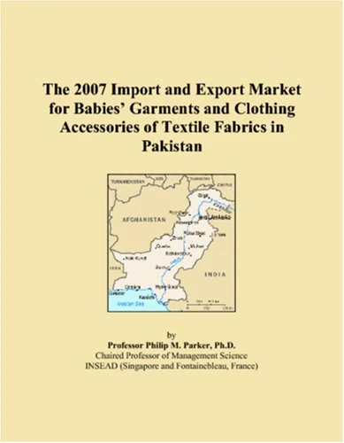 The 2007 Import and Export Market for Babies Garments and Clothing Accessories of Textile Fabrics in Pakistan