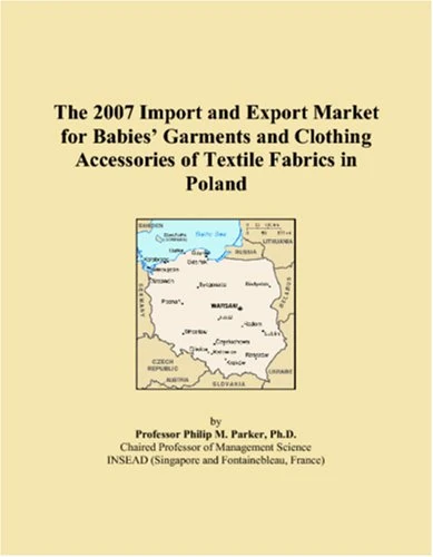 The 2007 Import and Export Market for Babies� Garments and Clothing Accessories of Textile Fabrics in Poland