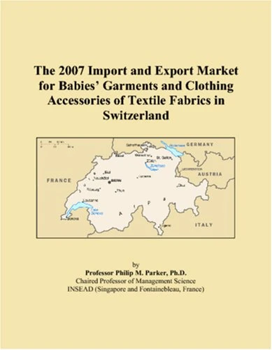The 2007 Import and Export Market for Babies Garments and Clothing Accessories of Textile Fabrics in Switzerland