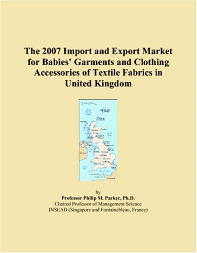 The 2007 Import and Export Market for Babies Garments and Clothing Accessories of Textile Fabrics in United Kingdom