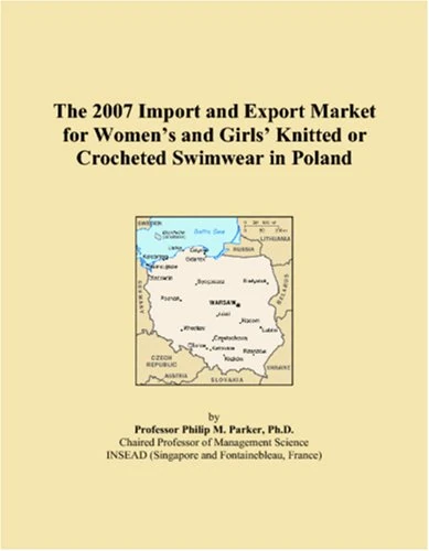 The 2007 Import and Export Market for Women�s and Girls� Knitted or Crocheted Swimwear in Poland