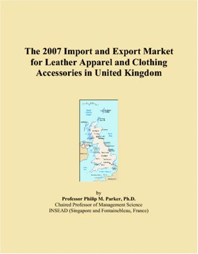 The 2007 Import and Export Market for Leather Apparel and Clothing Accessories in United Kingdom