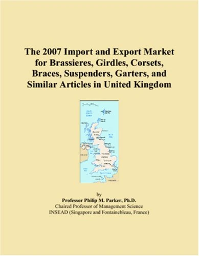 The 2007 Import and Export Market for Brassieres, Girdles, Corsets, Braces, Suspenders, Garters, and Similar Articles in United Kingdom