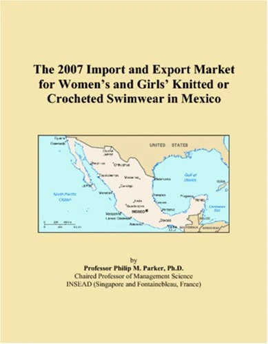 The 2007 Import and Export Market for Women�s and Girls� Knitted or Crocheted Swimwear in Mexico