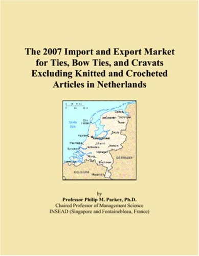 The 2007 Import and Export Market for Ties, Bow Ties, and Cravats Excluding Knitted and Crocheted Articles in Netherlands
