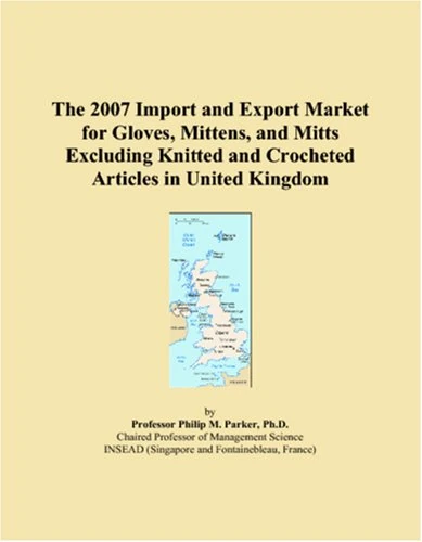 The 2007 Import and Export Market for Gloves, Mittens, and Mitts Excluding Knitted and Crocheted Articles in United Kingdom