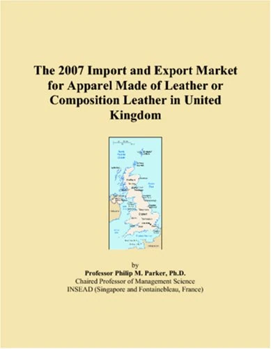 The 2007 Import and Export Market for Apparel Made of Leather or Composition Leather in United Kingdom