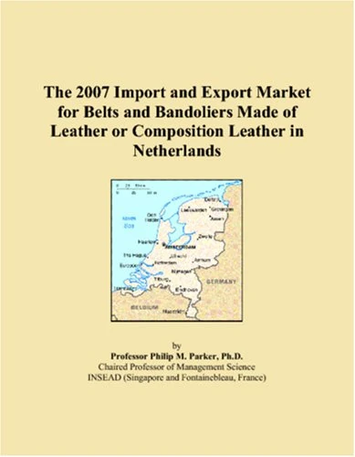 The 2007 Import and Export Market for Belts and Bandoliers Made of Leather or Composition Leather in Netherlands