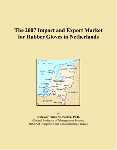 The 2007 Import and Export Market for Rubber Gloves in Netherlands