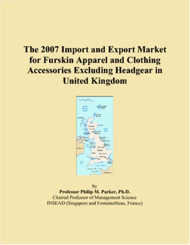 The 2007 Import and Export Market for Furskin Apparel and Clothing Accessories Excluding Headgear in United Kingdom